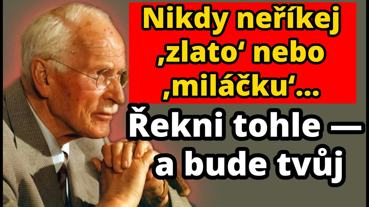ŘEKNI těchto 5 slov a bude na tebe myslet celý den | Carl Jung