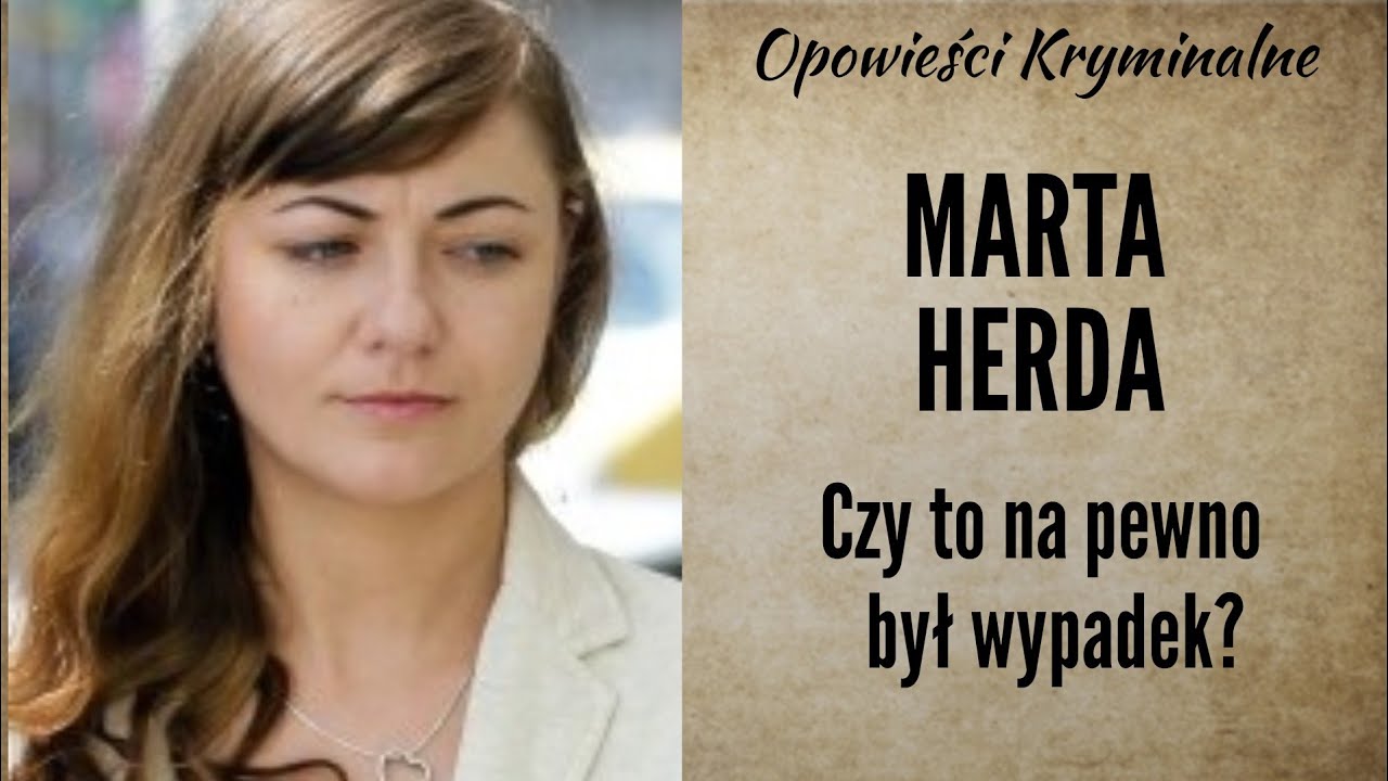Historia Marty Herdy || Czy Polka została słusznie skazana? || Opowieści Kryminalne