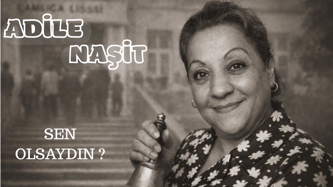Unutulmaz Kahkahalar Adile Naşit l Sen Olsaydın?