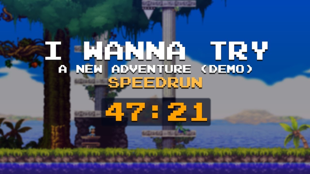 [PB] I WANNA TRY: A New Adventure (Demo) - Any% Speedrun in 47:21