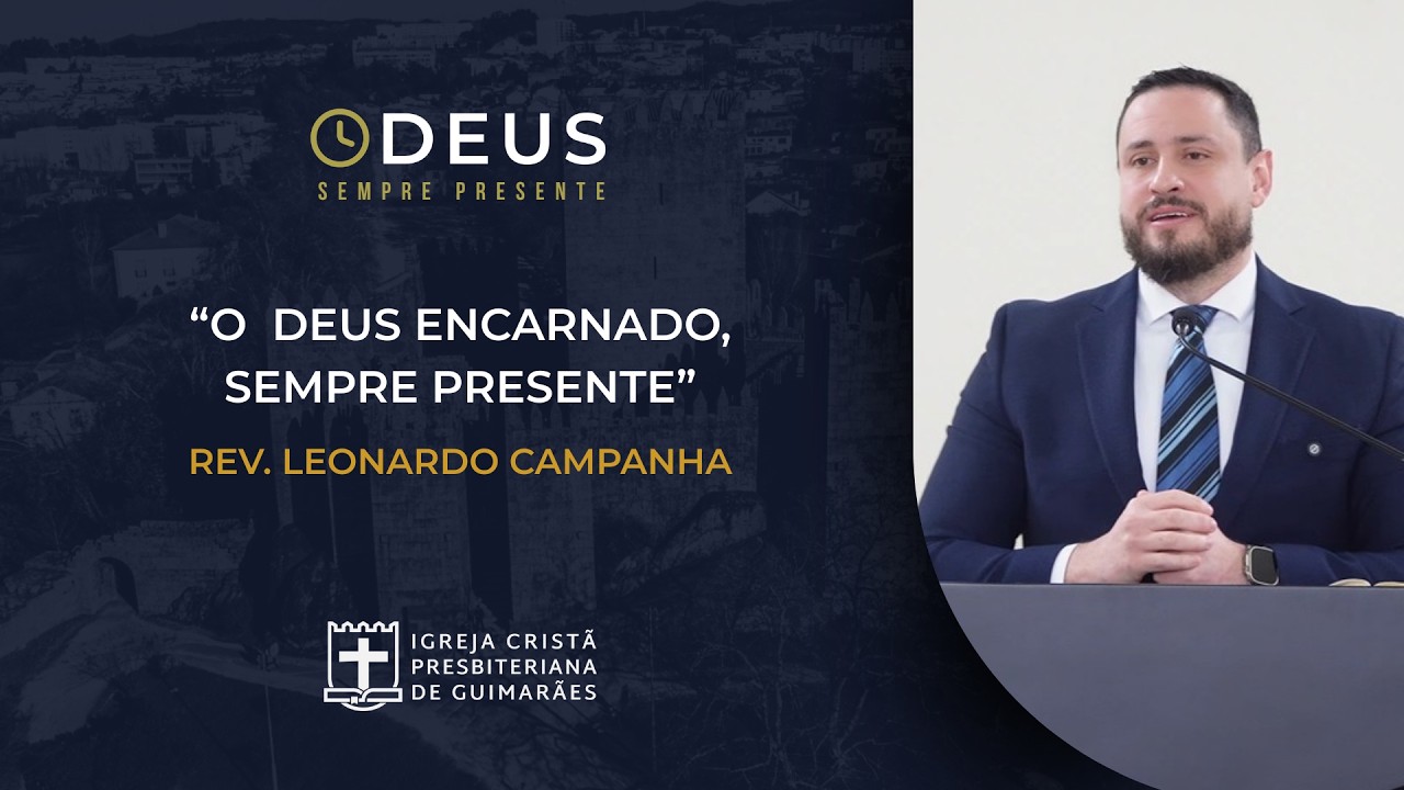 O DEUS ENCARNADO SEMPRE PRESENTE | Rev. Leonardo Campanha