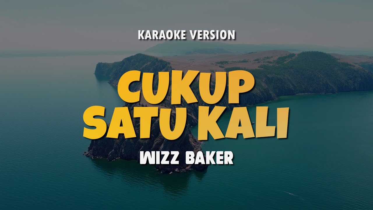 CUKUP SATU KALI - WIZZ BAKER | Karaoke Lagu Timur Terbaru 2024 | Karaoke No Vocal