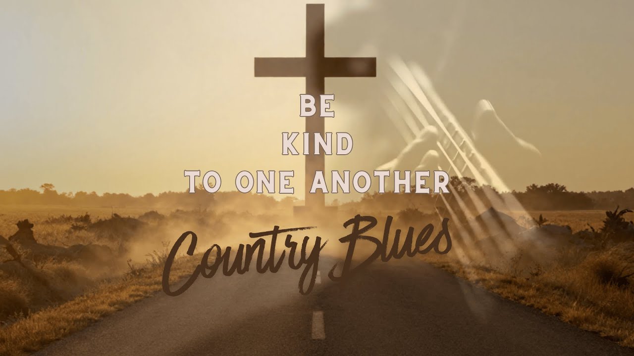 Be Kind To One Another (Full Song) | Country Blues Worship | Ephesians 4:32