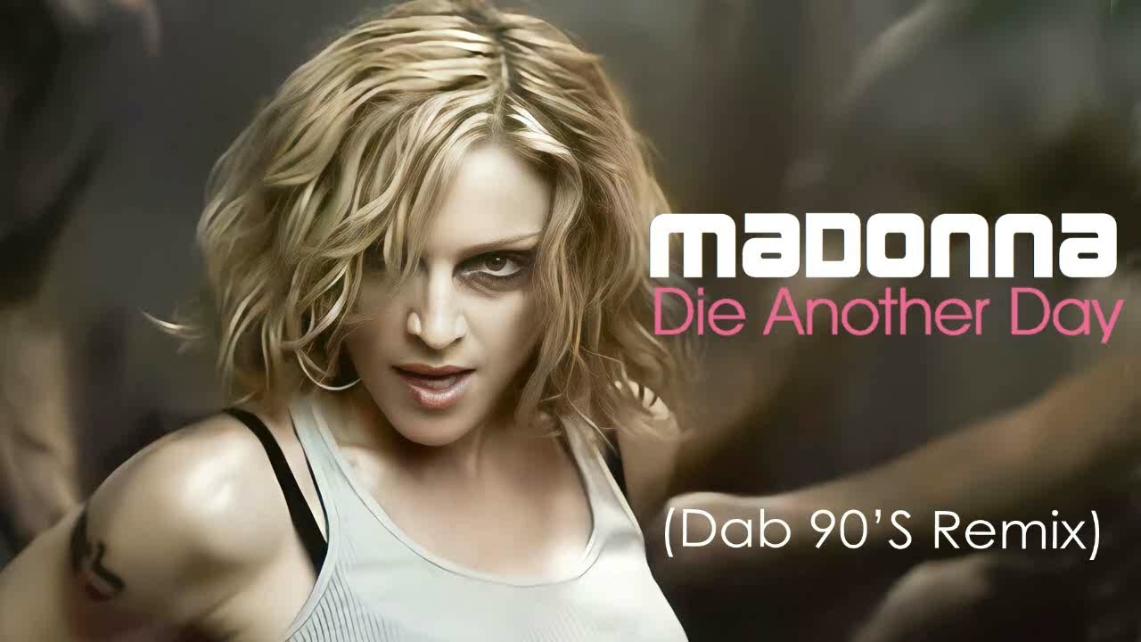 Madonna - Die Another Day (Dab 90's Remix)