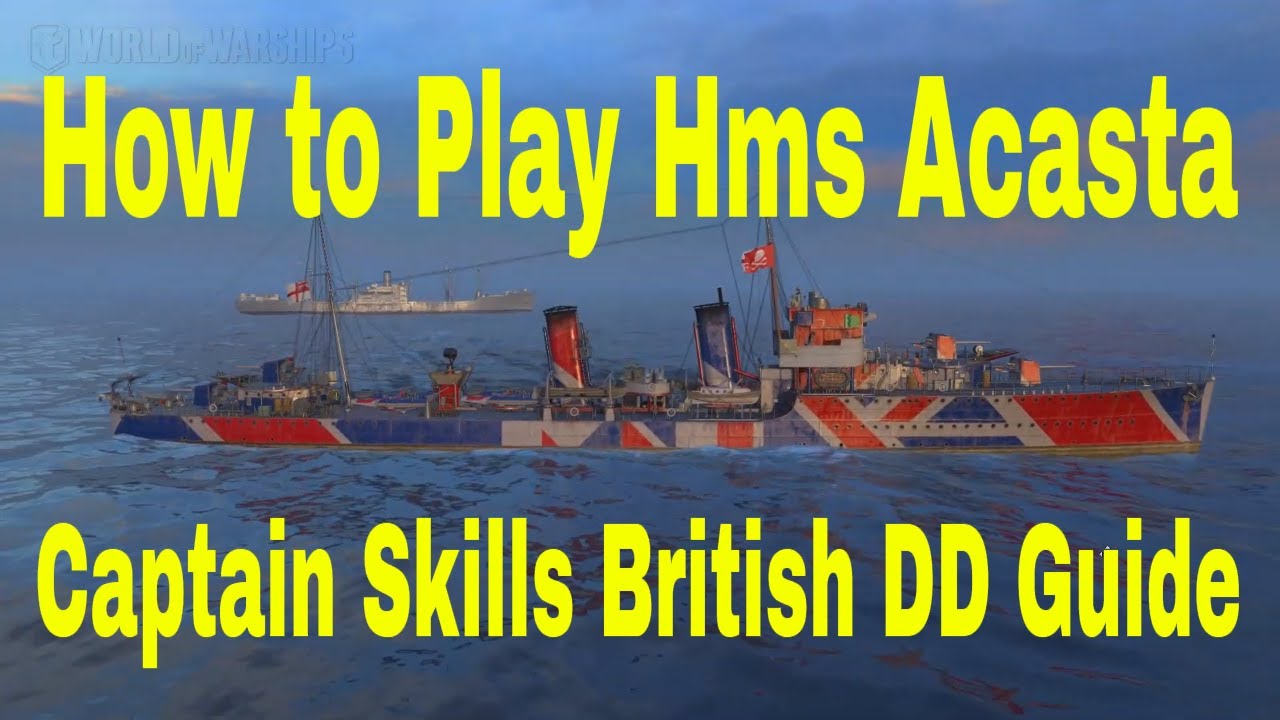 How to Play British Destroyers DDs Line Hms Acasta Wows Review Guide