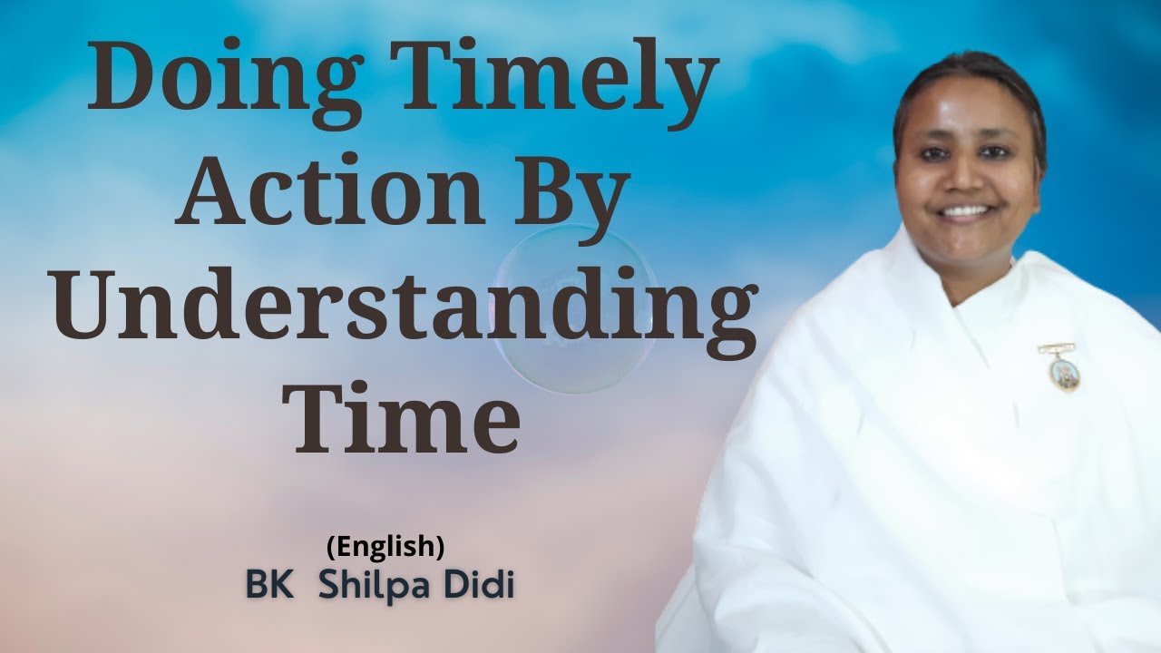 Doing Timely Action By Understanding Time: BK Shilpa #englishmurlimanthan #vidhisesiddhi