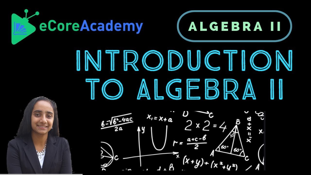 Introduction to Algebra II | eCoreAcademy | Anita Raj