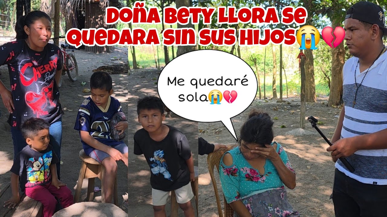 🚨Ultima Hora😱DOÑA BETY Se Quedara sin Sus HIJOS Empezó a Llorar De Tristeza😭No Quiere quedarse SOLA