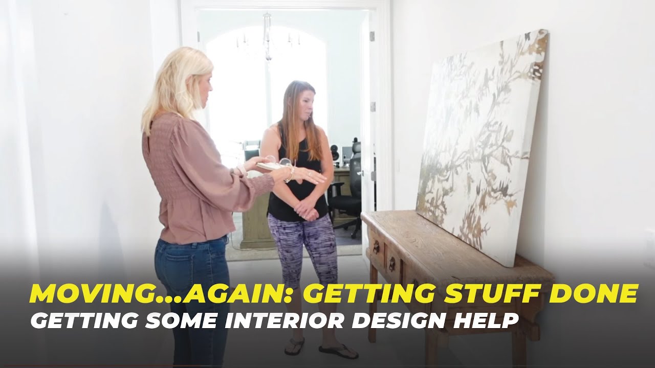 Moving...Again:  Getting Stuff Done - Getting Some Interior Design Help