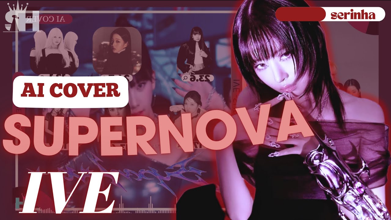 [AI COVER] HOW would IVE sing &lsquo;Supernova&rsquo; by Aespa | serinha