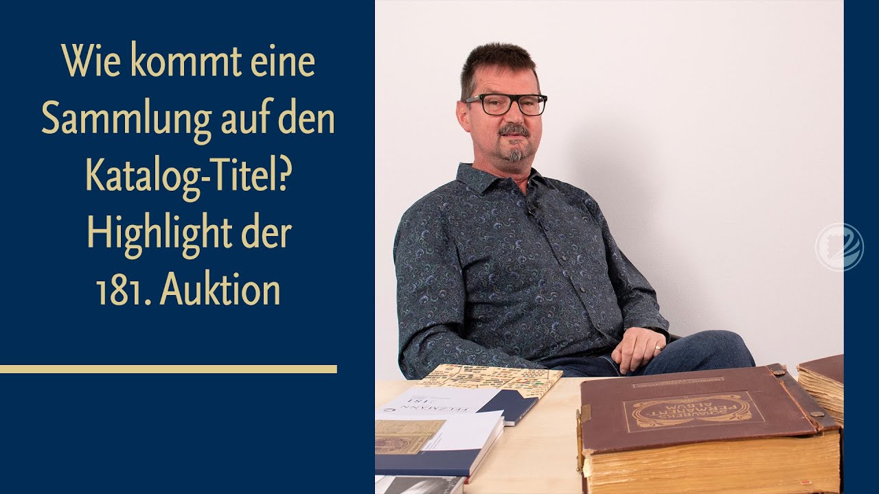 Wie kommt eine Sammlung auf den Katalog-Titel? Highlight der 181. Auktion