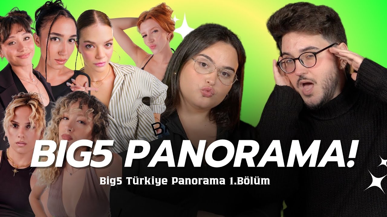 Big5 T&uuml;rkiye✨Panorama 1. B&ouml;l&uuml;m💚(Favorilerimiz, Aysıla Elendi, Zeyno Bastık...) w/ &Ouml;yk&uuml; D&ouml;rter