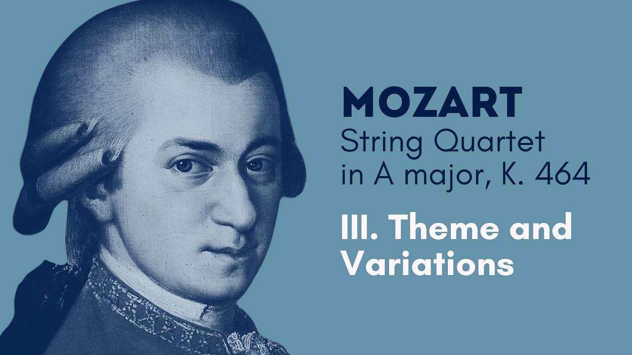 Mozart's Quartet K. 464: III. Theme & Variations — The Emotional Heart of the Quartet
