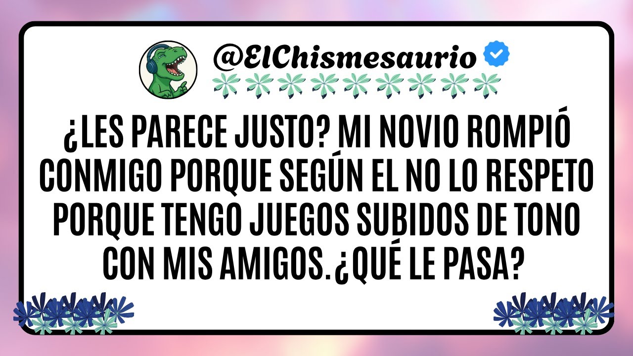 ¿Les parece justo? Mi novio rompió conmigo porque según el no lo respeto porque tengo juegos