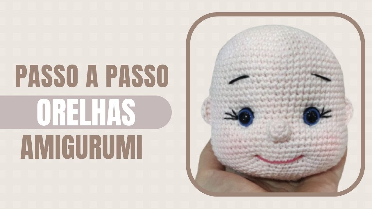 PASSO A PASSO ORELHAS PARA BONECA AMIGURUMI