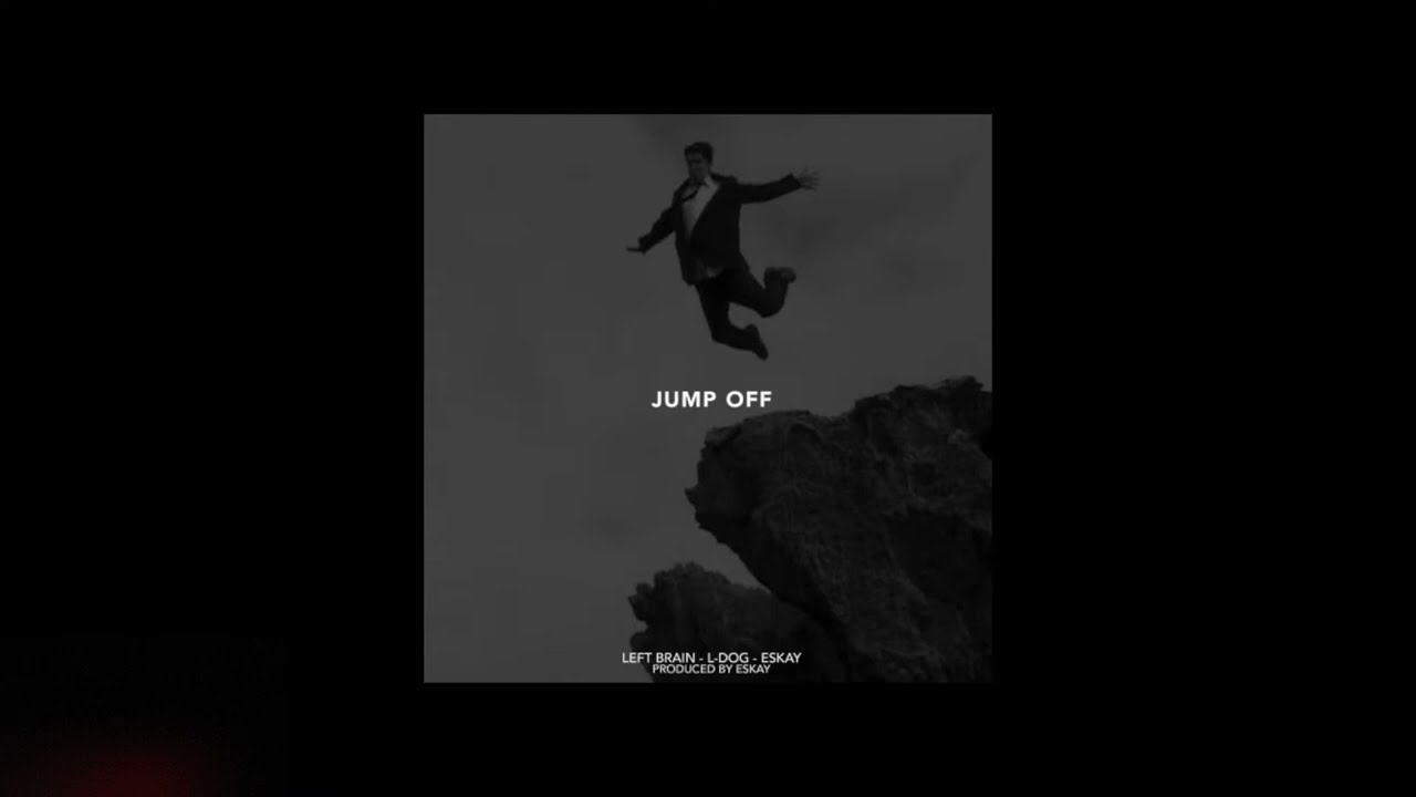 JUMP OFF - Left Brain feat L-dog & Eskay