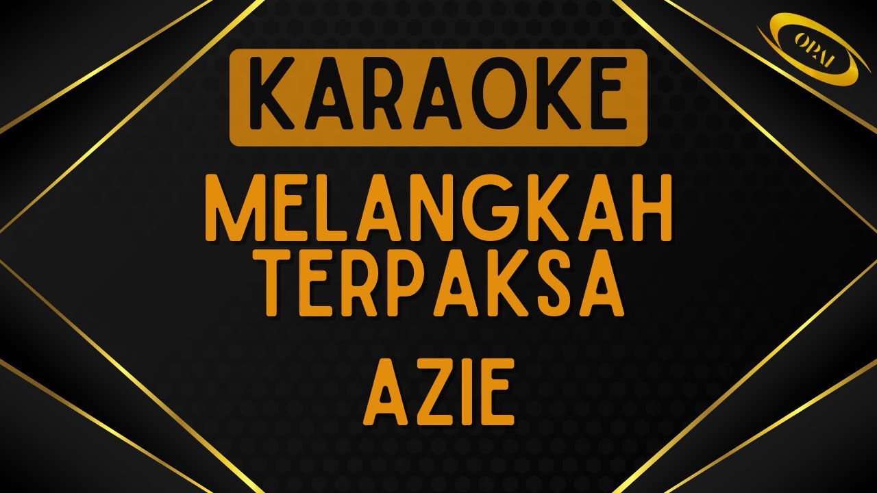 Azie - Melangkah Terpaksa [Karaoke]