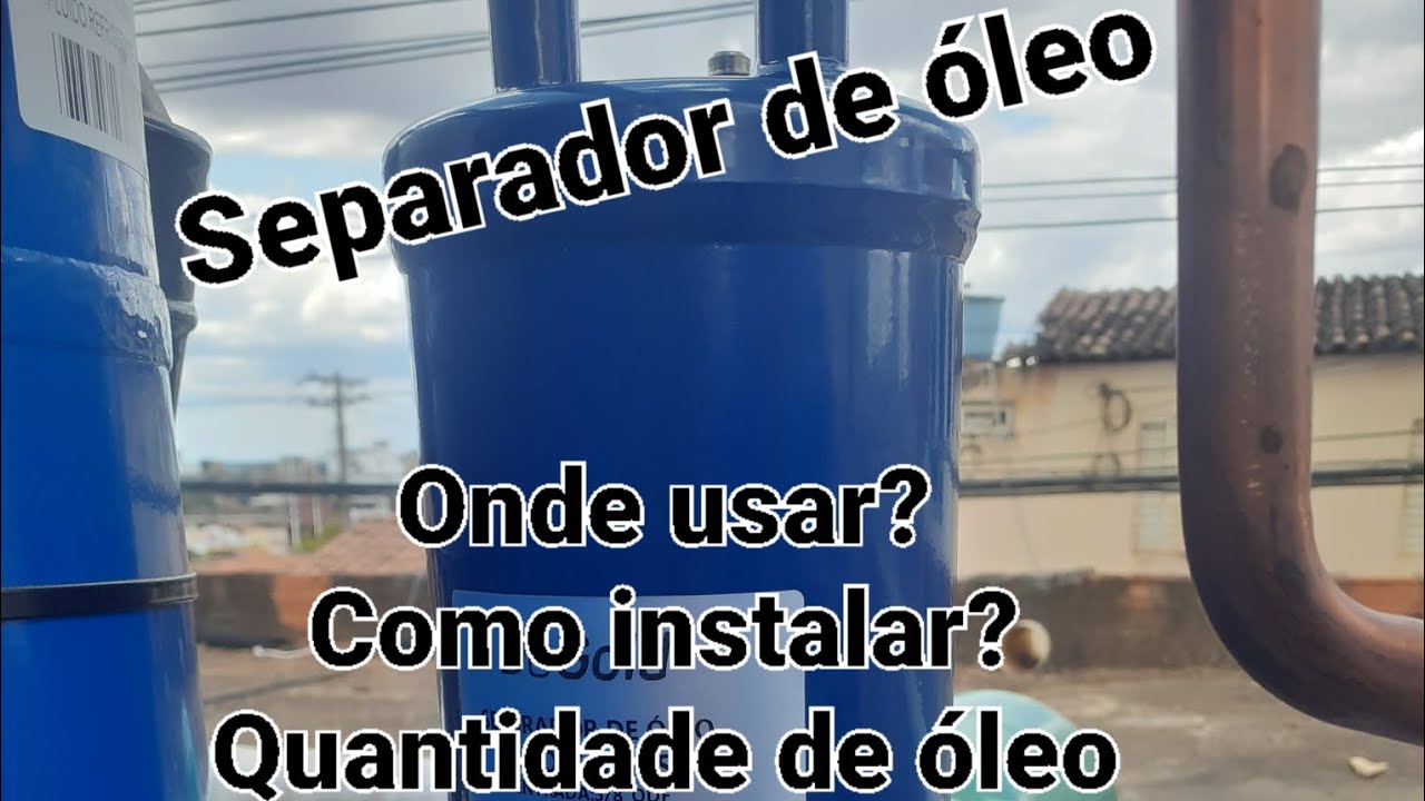 Separador de óleo para camara frigorífica.  Onde usar? Como instalar? Quantidade de óleo.