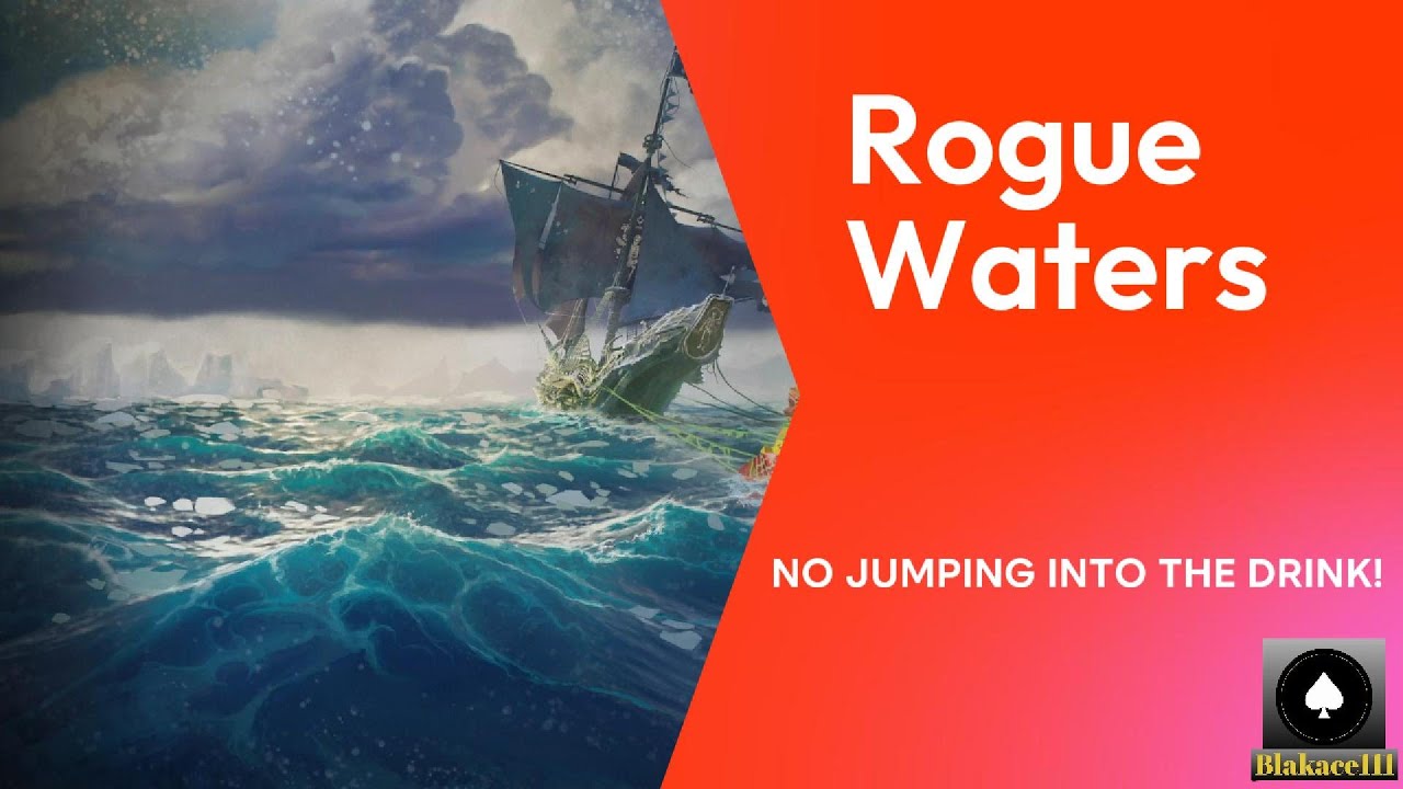 ROGUE WATERS EP 1: No jumping into the drink First time Playthrough