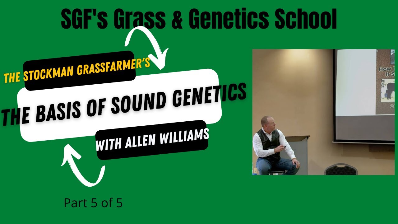 SGF’s Grass & Genetics School with Allen Williams The Basis of Sound Genetics 5:5