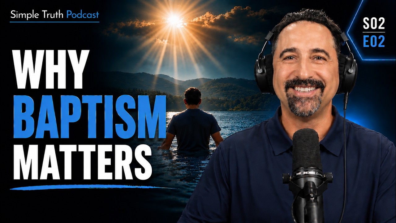 Why Every Christian Should Be BAPTIZED in Water & Spirit | S02 E02 Simple Truth Podcast