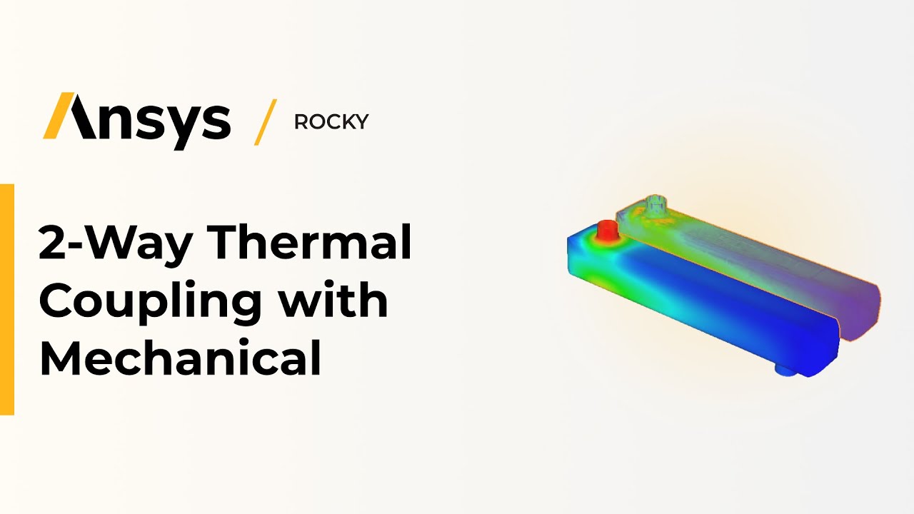 Ansys Rocky: 2-Way Thermal Coupling with Mechanical