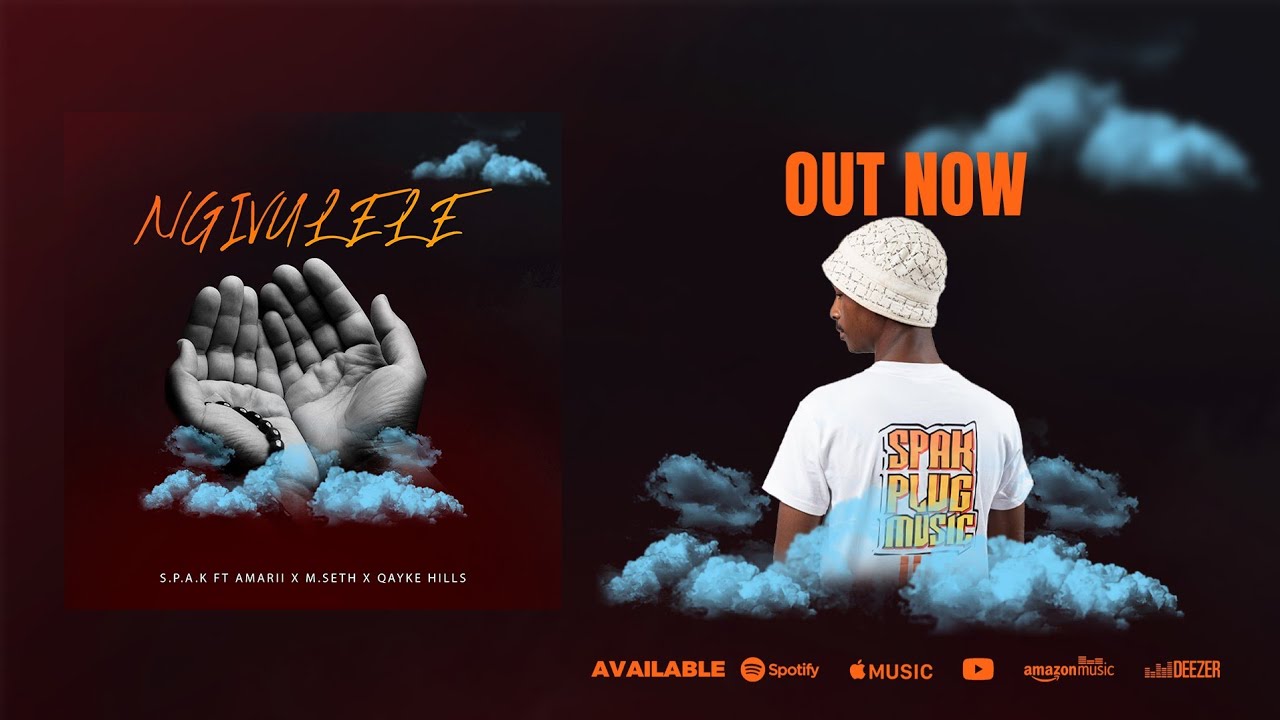 S.P.A.K - NGIVULELE FT AMARII X M. SETH X QAYKE HILLS - PROD BY SEAN CAST_HQ