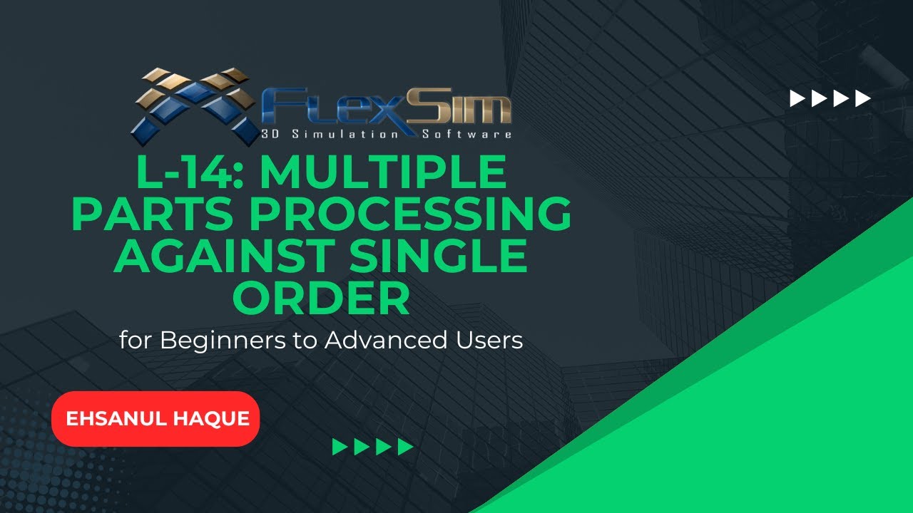 FlexSim Tutorial: Processing Multiple Parts for Single Orders with Global List & Sub Flow