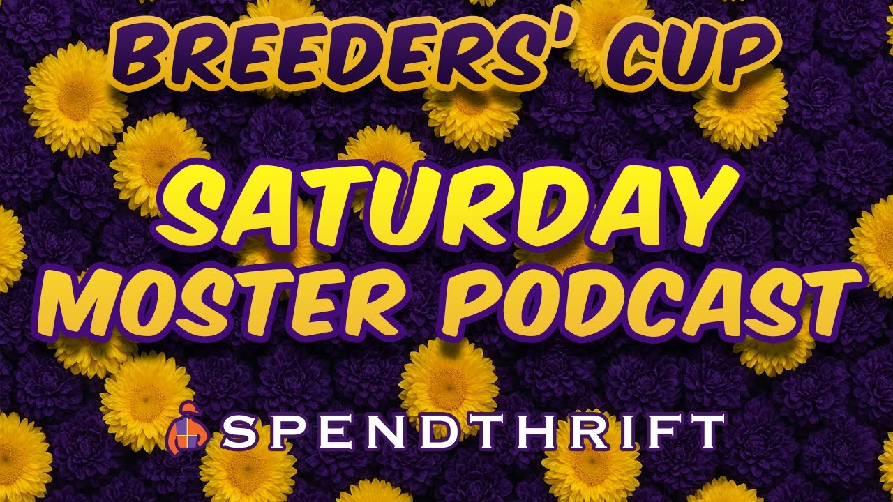 2025 Breeders' Cup Saturday Monster Podcast - ALL SATURDAY RACES - Presented by Spendthrift Farm