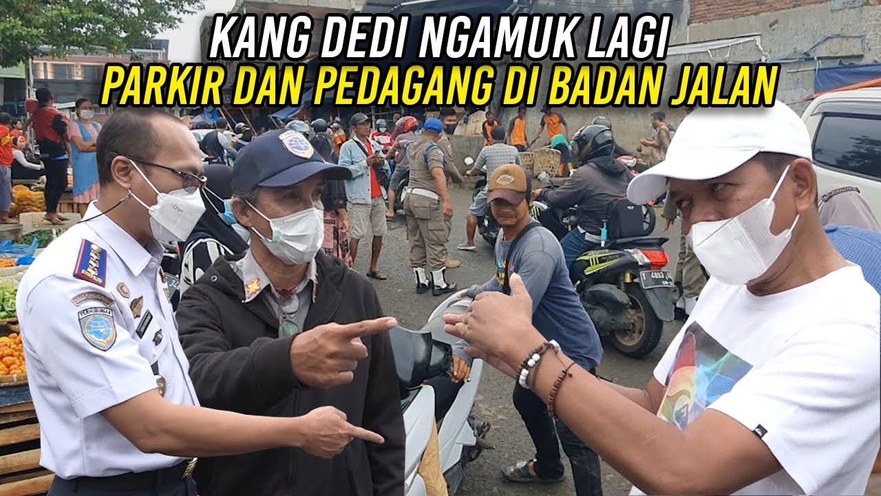 PEDAGANG DAN PARKIR SETENGAH BADAN JALAN | KANG DEDI KEMBALI SEMPROT PEJABAT