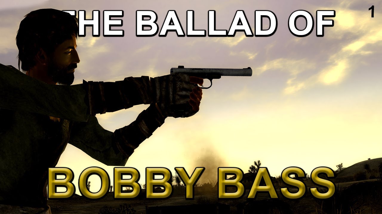 The Ballad of Bobby Bass - Part 1 | Fallout New Vegas Mods