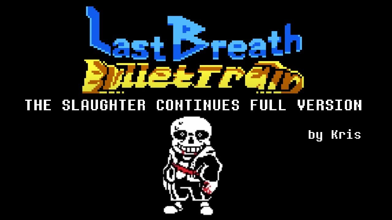 Last Breath: Bullet Train | THE SLAUGHTER CONTINUES FULL VERSION [Kris]