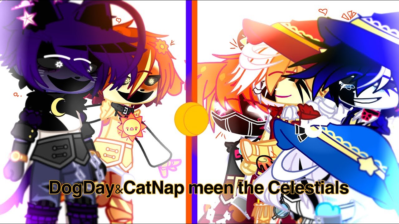 | ,, DogDay&CatNap meet the Celestials 