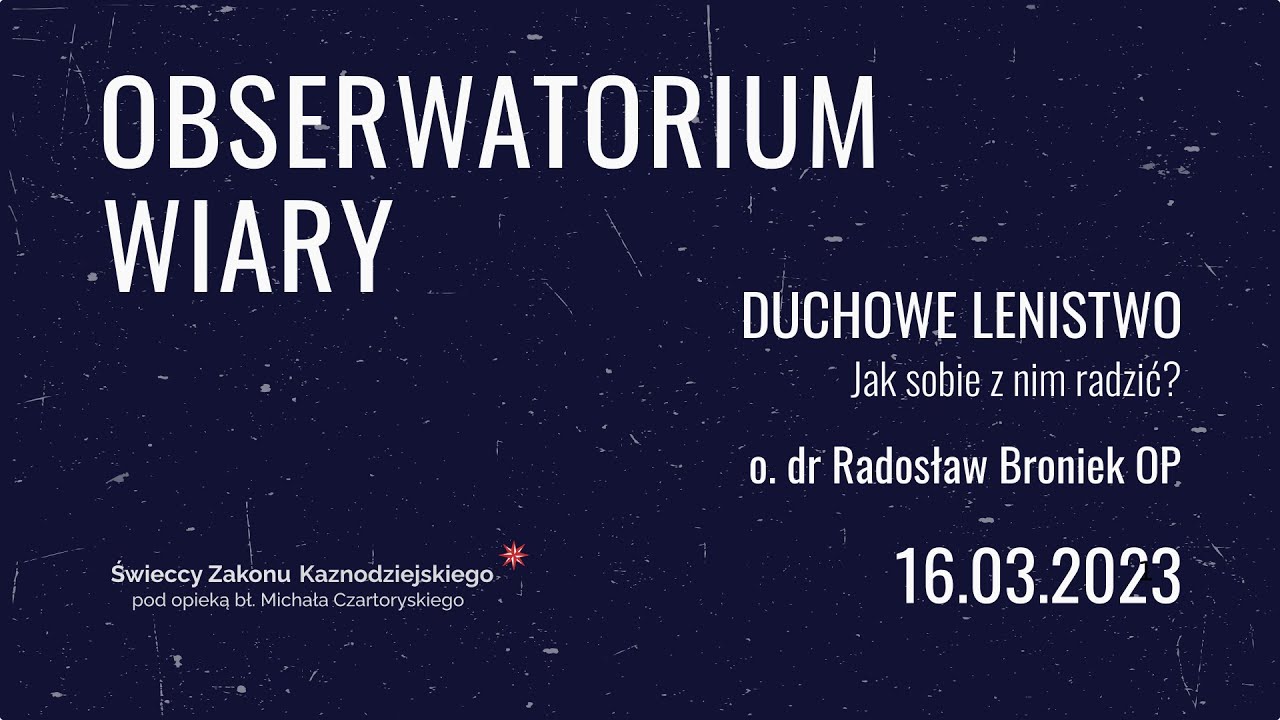 Jak radzić sobie z duchowym lenistwem [AUDIO] .:. Radosław Broniek OP .:. Obserwatorium wiary S06E06