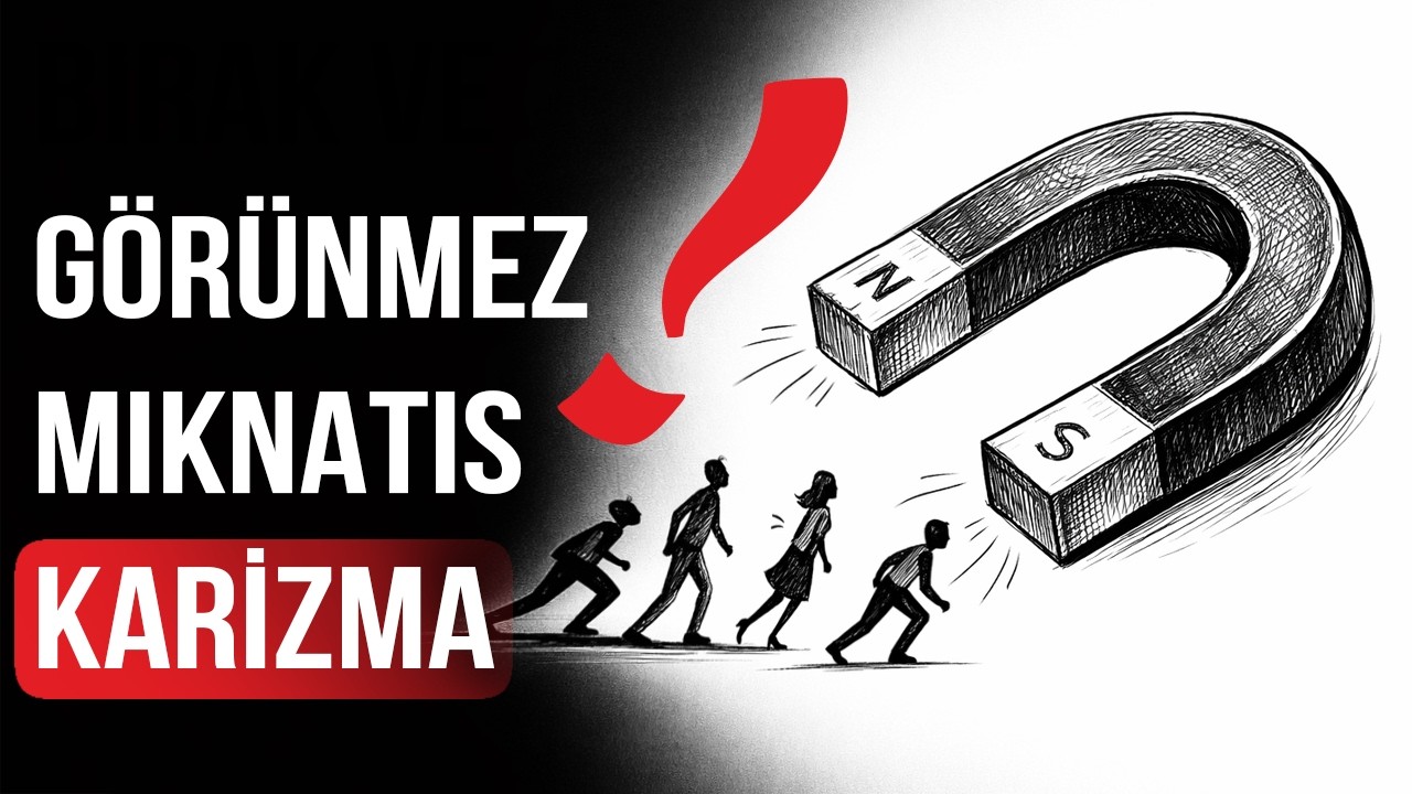 Görünmez Mıknatıs: Karizmanın Psikolojik Mimarisi
