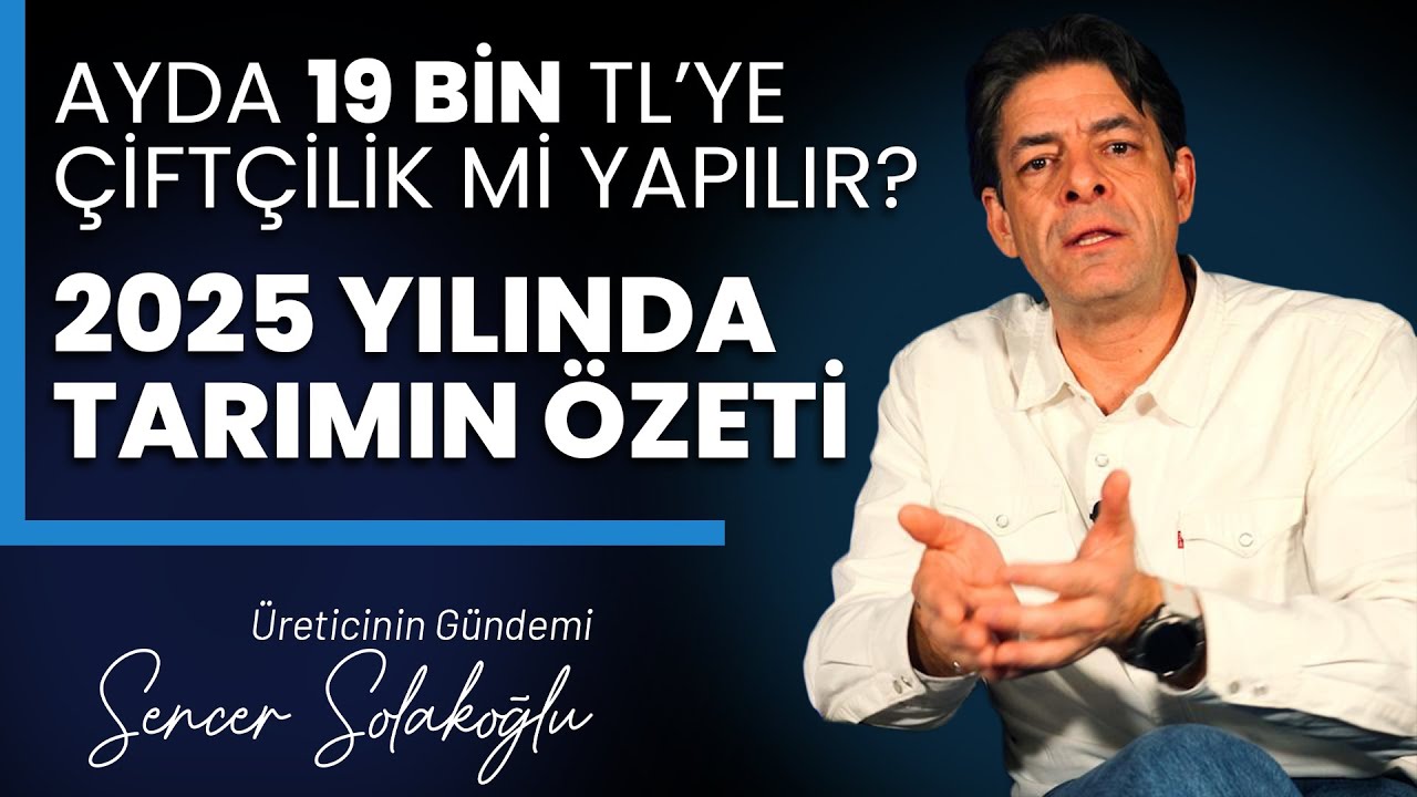 2025 Tarım Analizi: Tarım Sektörü Neden Çöküşte? | Sencer Solakoğlu