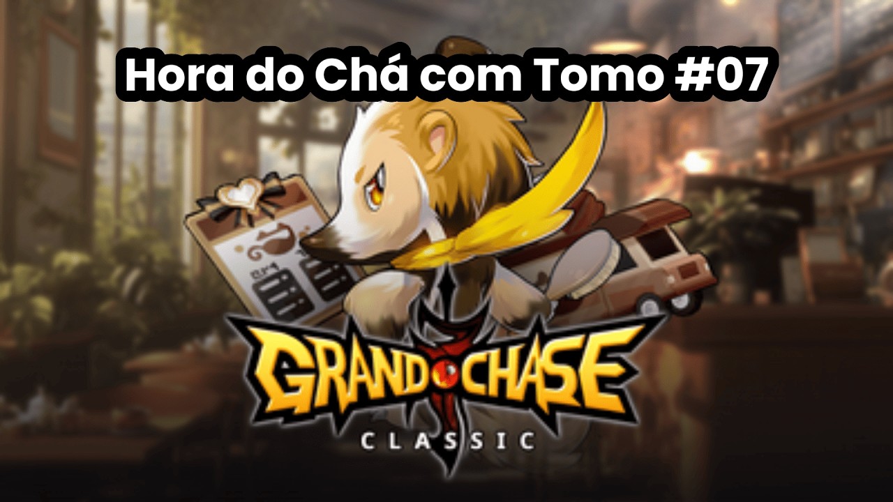 Hora do Chá com o Tomo #07 - Grand Chase Classic
