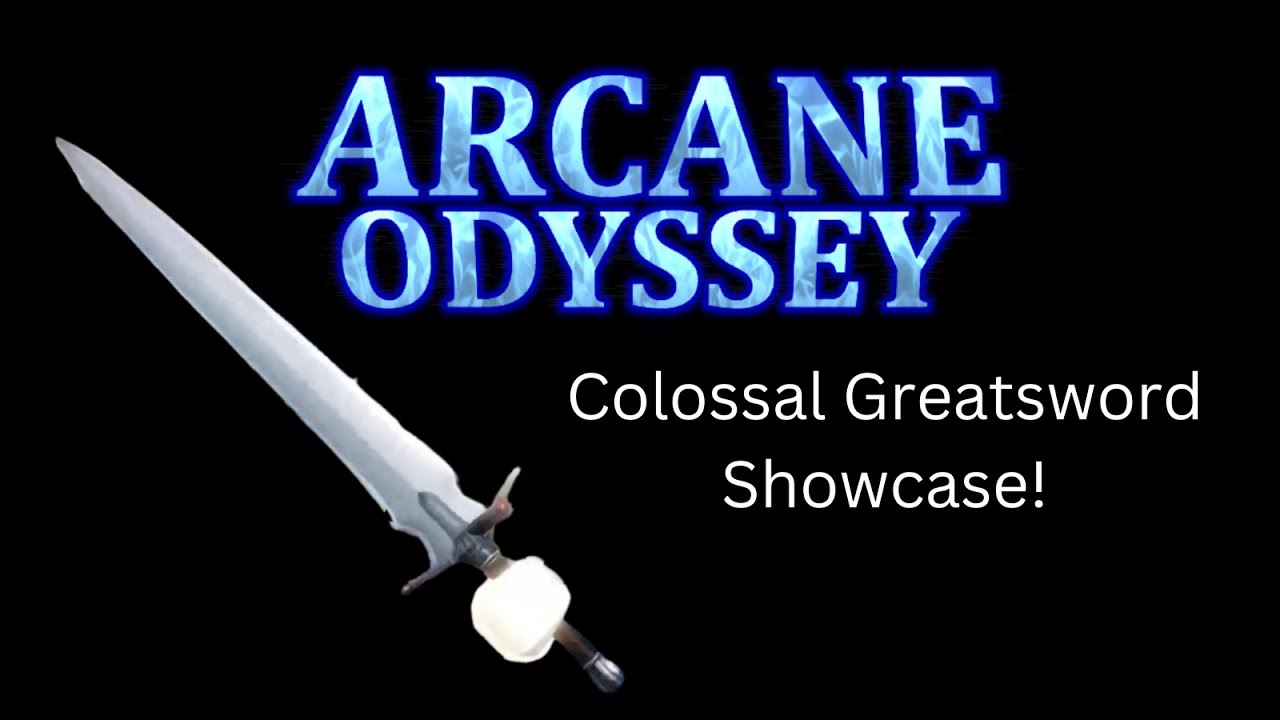 Arcane Odyssey - Colossal Greatsword Showcase
