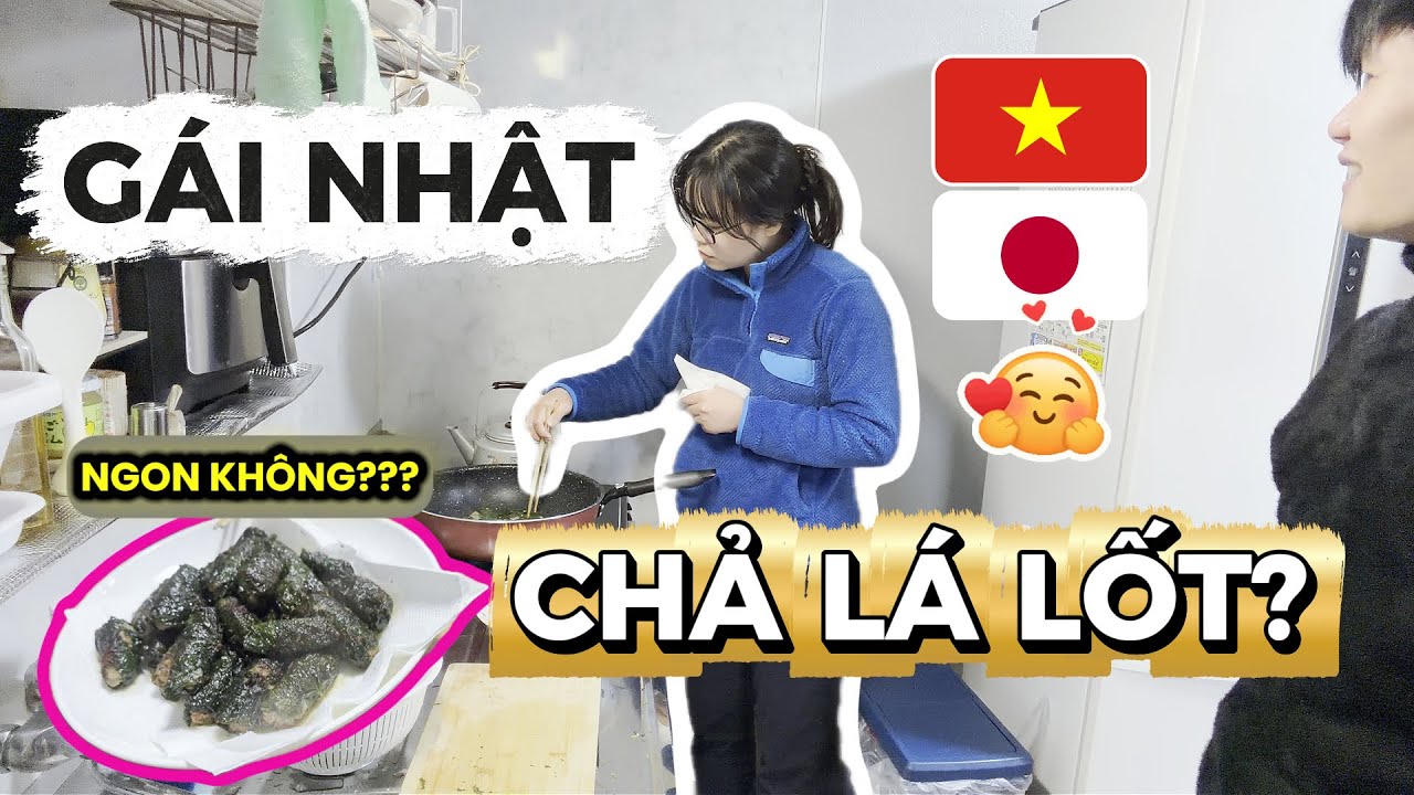 Lần Đầu Gái Nhật Thưởng Thức Chả Lá Lốt – Cái Kết Không Ai Ngờ!
