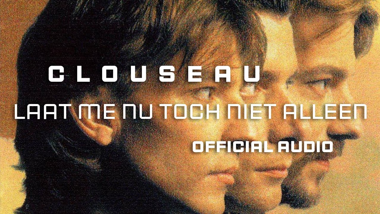 Clouseau - Laat Me Nu Toch Niet Alleen [Official Audio]