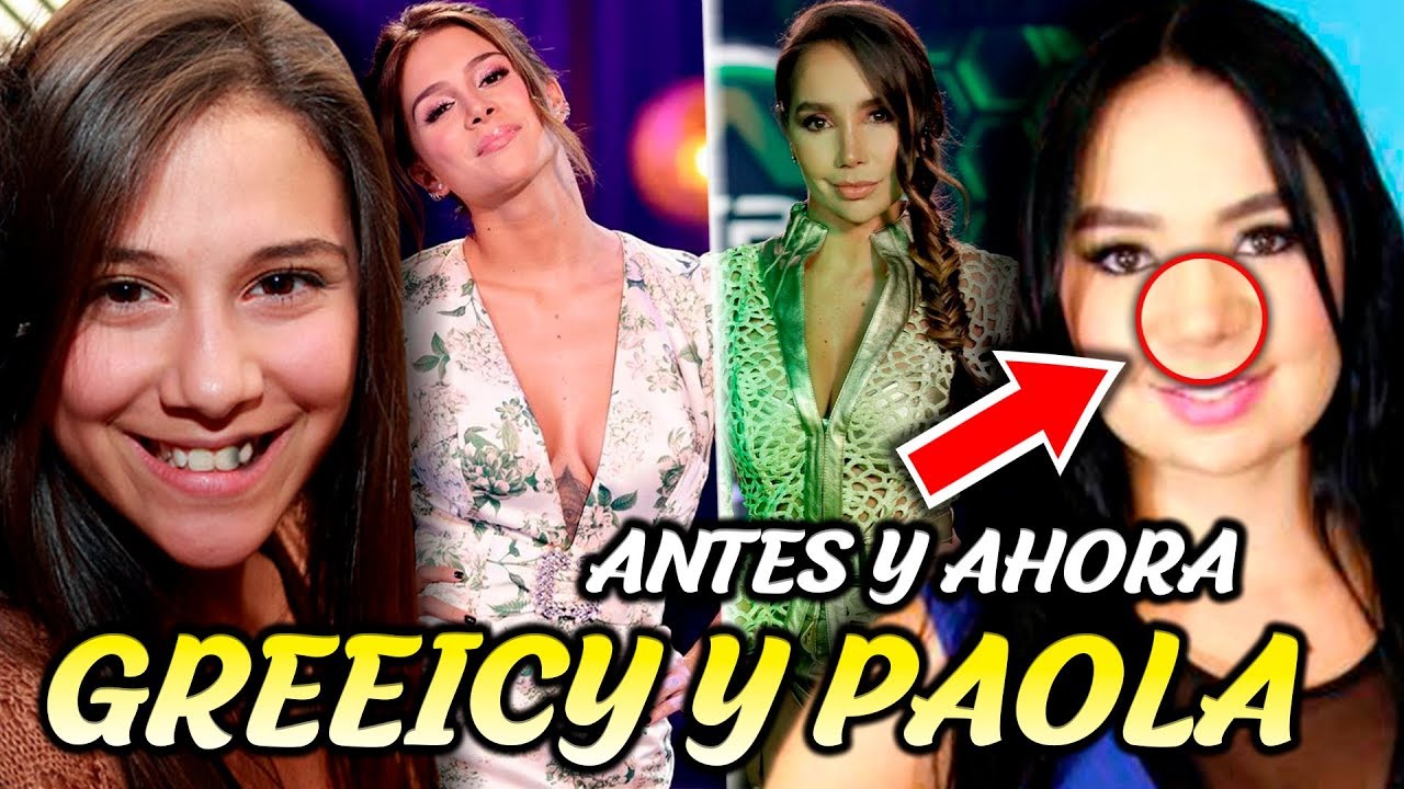 No Eran Tan Bonitas. Antes Y Después Paola Jara Y Greeicy Rendon.