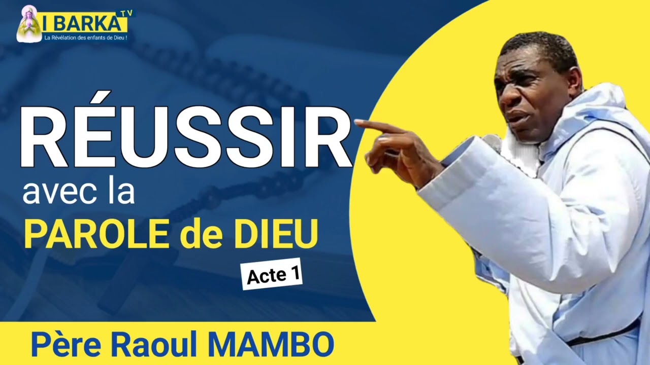 ✨ Réussir avec la Parole de Dieu | Acte 1  |  Père Raoul MAMBO