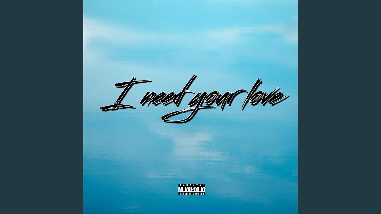 I Need Your Love