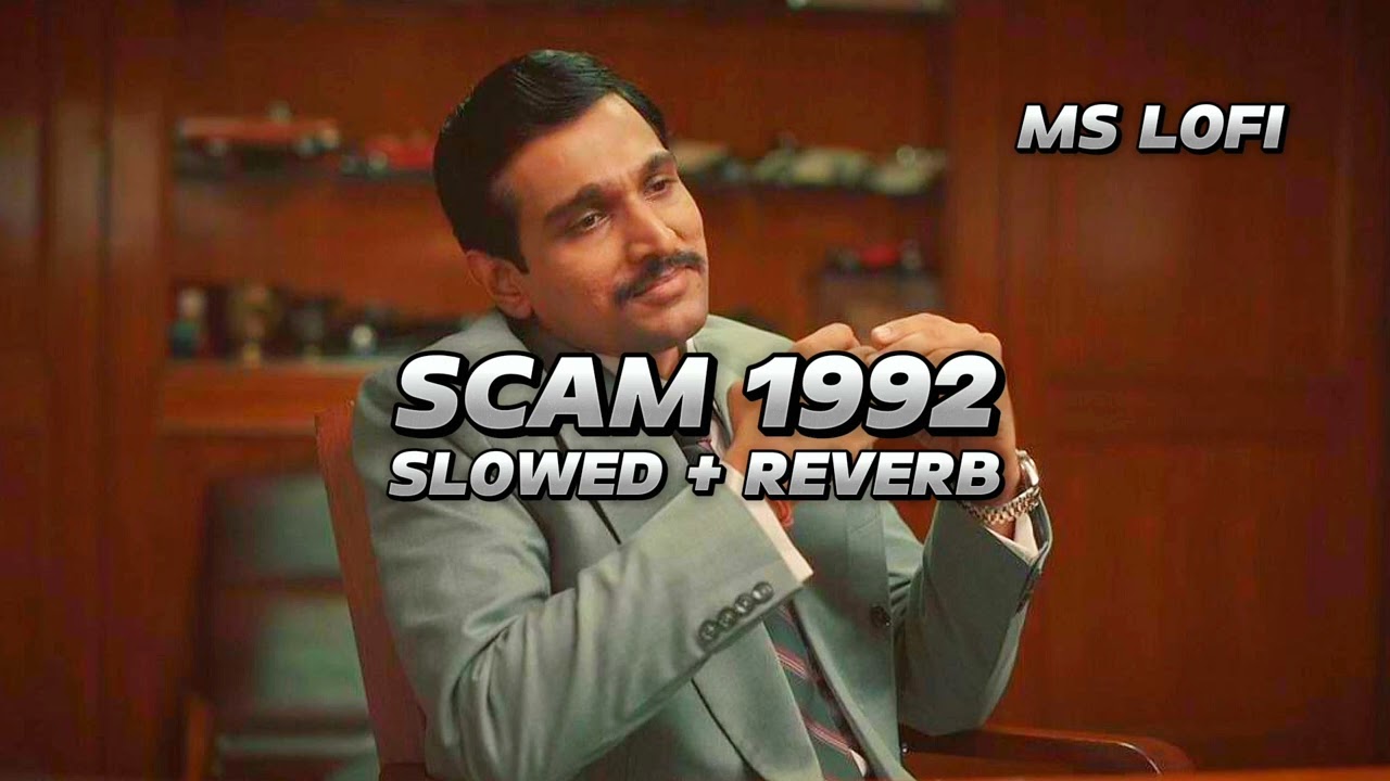 SCAM 1992 THEME SLOWED AND REVERB SONG || HARSHAD MEHTA SCAM STORY || SCAM 1992 BGM
