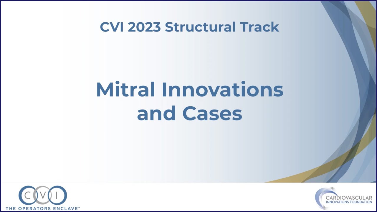 Mitral Innovations and Cases  - Structural Track - CVI 2023