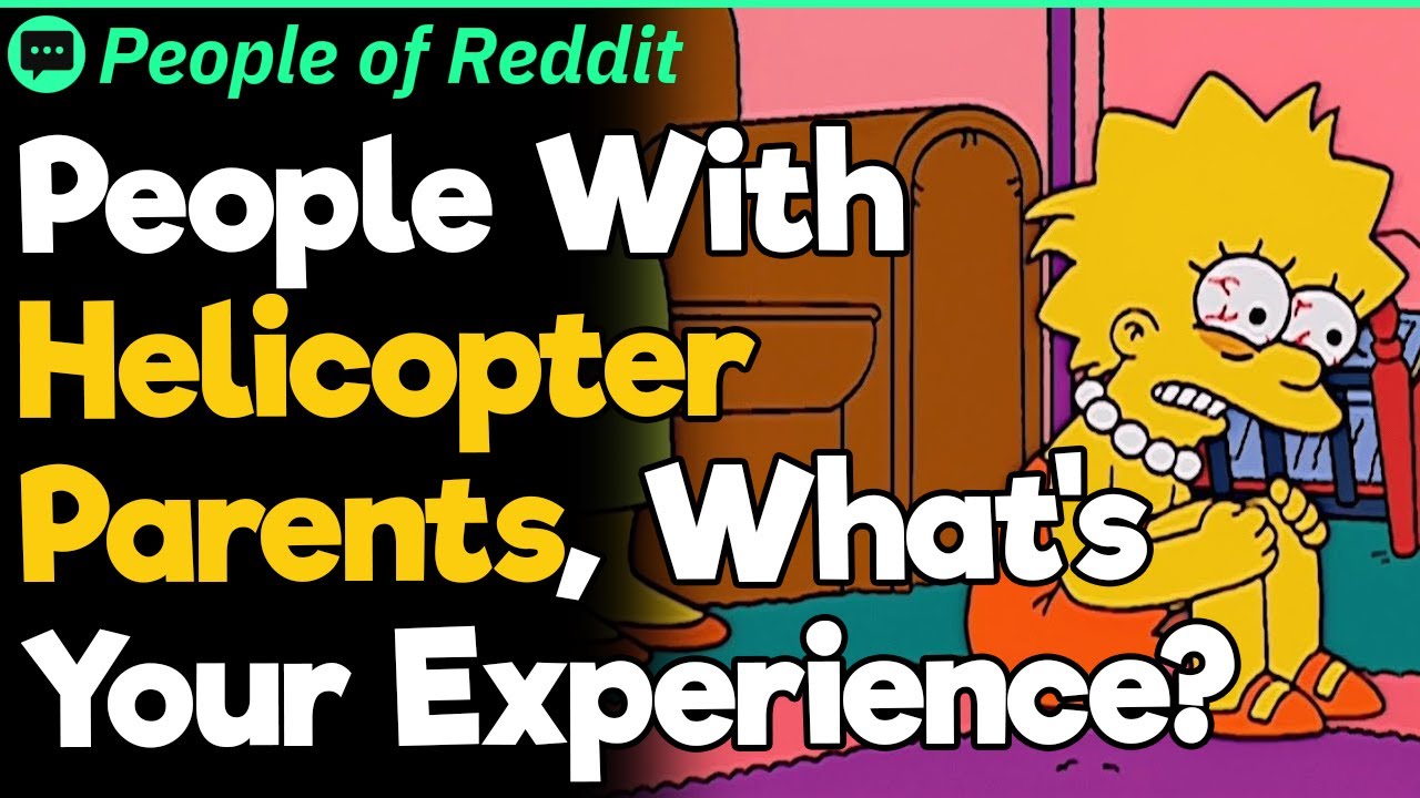 People With Helicopter Parents, What's Your Experience?