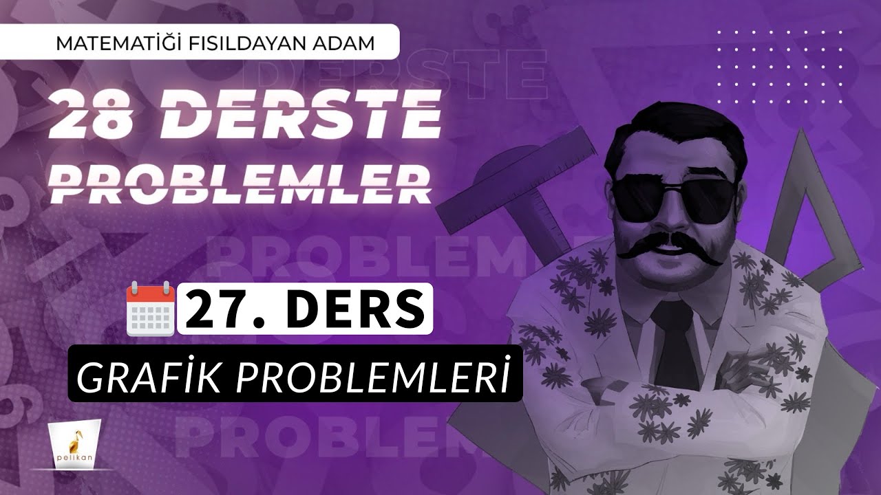 27. DERS | Grafik Problemleri | 28 Derste 0’ın da 0’ı Problemler Kampı | 2025 | #problemler |