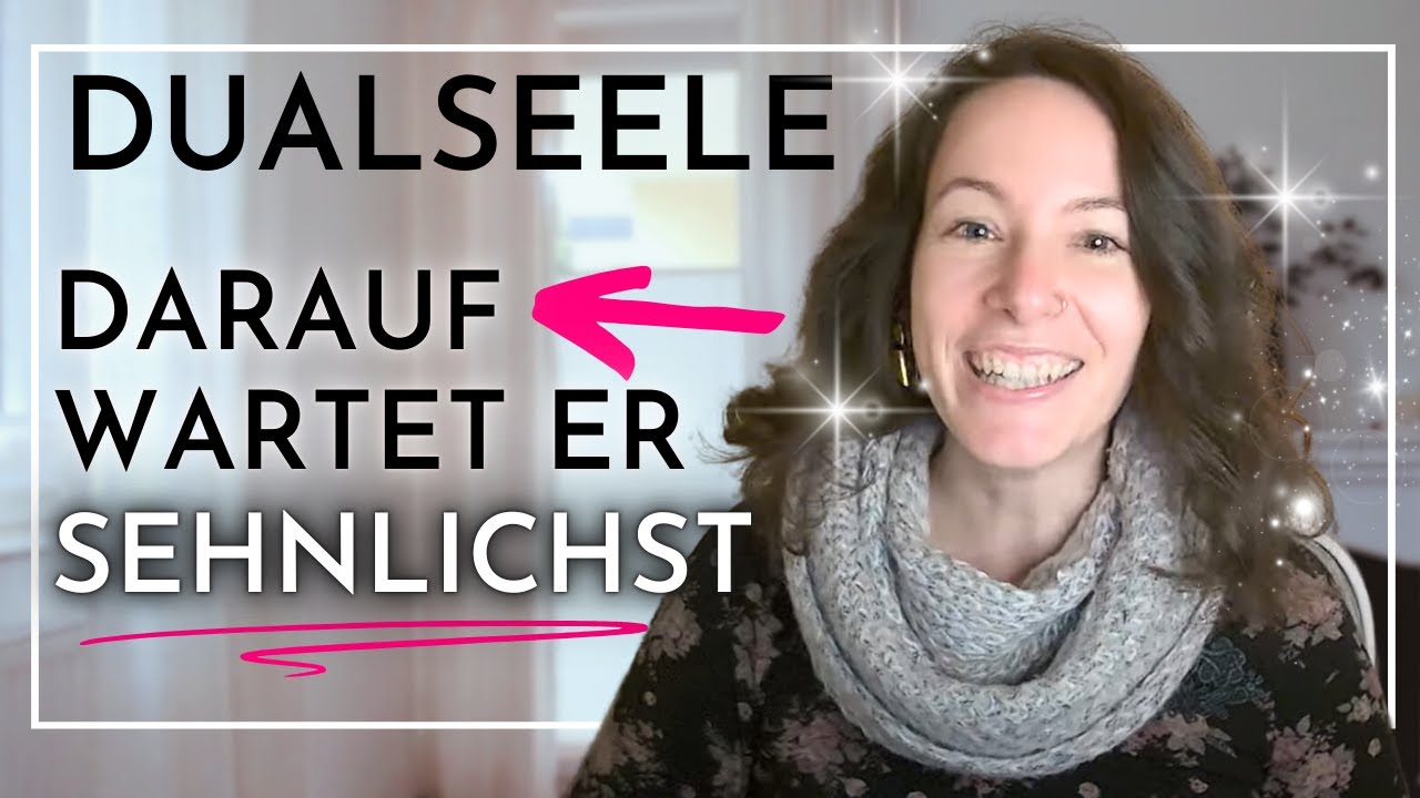 DUALSEELEN | ER WARTET darauf, dass du DAS tust