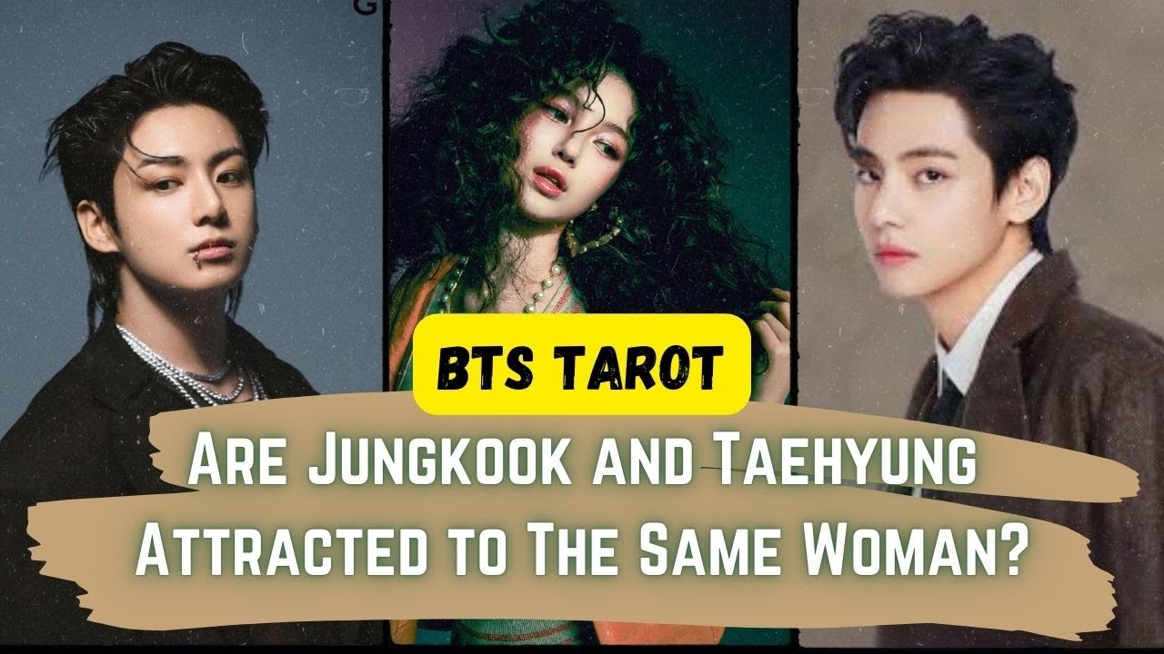 [BTS TAROT]Fun Quiz: Are Jungkook and Taehyung Attracted to The Same Woman?