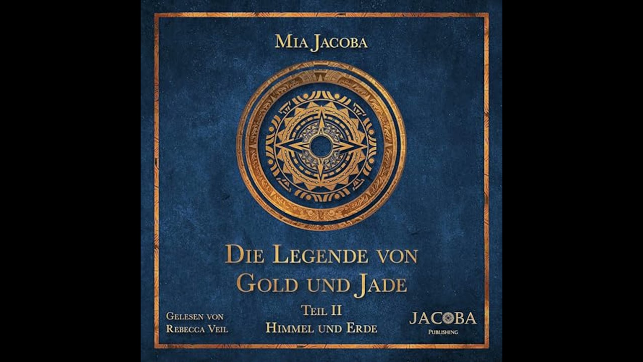 Die Legende von Gold und Jade 2: Himmel und Erde H&ouml;rbuch von Mia Jacoba